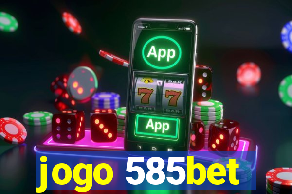 jogo 585bet